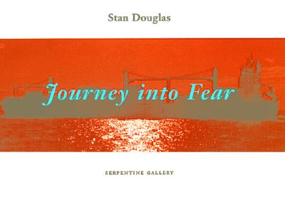 Journey Into Fear: A Screenplay by Stan Douglas and Michael Turner