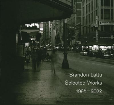 Brandon Lattu: Selected Works 1996-2002
