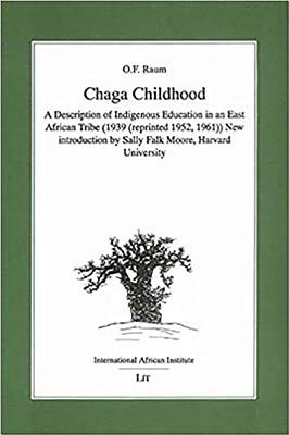 Chaga Childhood: A Description Of Indigenous Education In An East African Tribe (Classics in African Anthropology)