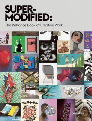 Super-Modified: The Behance Book of Creative Work