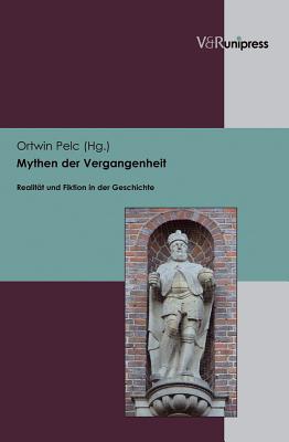 Mythen der Vergangenheit: Realitt und Fiktion in der Geschichte. Jrgen Bracker zum 75. Geburtstag (German Edition) [Hardcover] Pelc, Ortwin