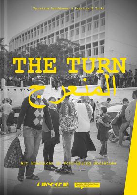 The Turn: Art Practices in Post-Spring Societies