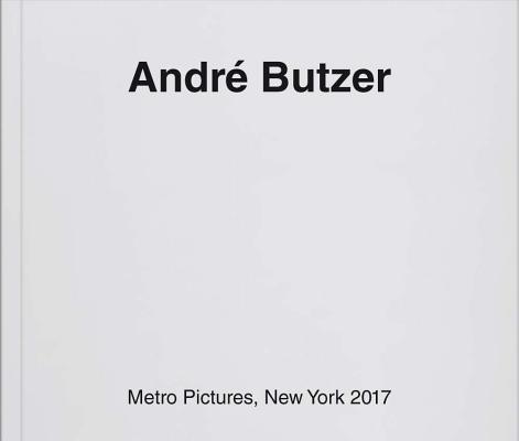 Andr Butzer: Metro Pictures, New York 2017