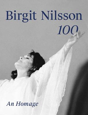Birgit Nilsson: 100: An Homage