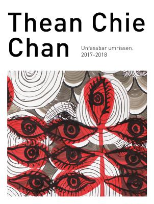 Thean Chie Chan: Unfassbar umrissen 20172018