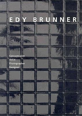 Edy Brunner: Conceptualist, Artist, Photographer, Designer