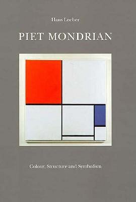 Piet Mondrian: Color, Structure And Symbolism