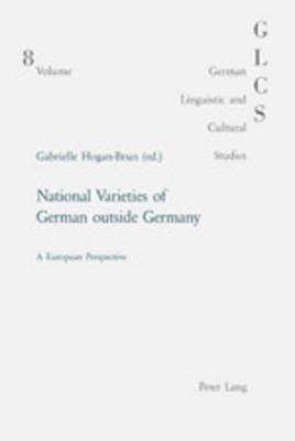 National Varieties of German outside Germany: A European Perspective (German Linguistic and Cultural Studies)