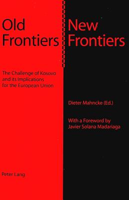 Old Frontiers - New Frontiers: The Challenge of Kosovo and its Implications for the European Union