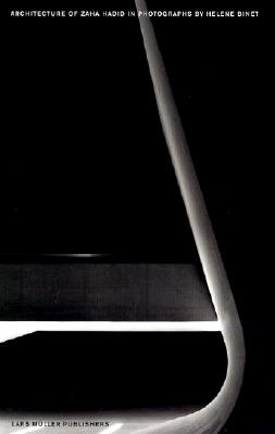 Architecture of Zaha Hadid in Photographs by Helene Binet