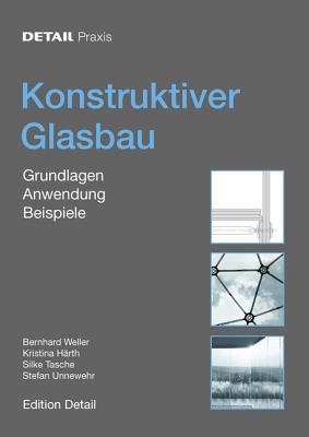 Konstruktiver Glasbau: Grundlagen, Anwendung, Beispiele (DETAIL Praxis) (German Edition)