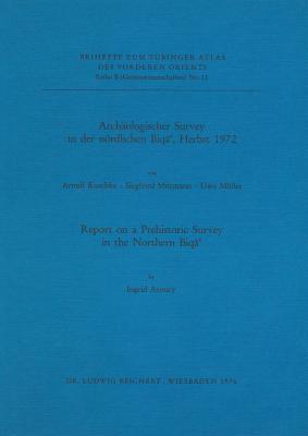Archaologischer Survey in Der Nordlichen Biqa', Herbst 1972: Report on a Prehistoric Survey in the Northern Biqa' (Tubinger Atlas Des Vorderen Orients) (German Edition)