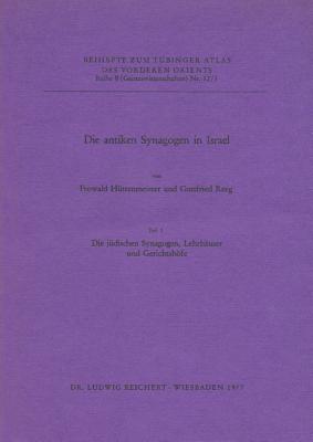Die Antiken Synagogen in Israel: Die Judischen Synagogen, Lehrhauser Und Gerichtshofe (1); Die Samaritischen Synagogen (2) (Tubinger Atlas Des Vorderen Orients) (German Edition)