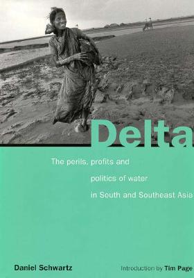 Delta: The Perils, Profits and Politics of Water in South and Southeast Asia
