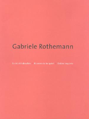 Gabriele Rothemann: It Seems To Be Quiet