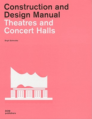 Theatres and Concert Halls (Construction and Design Manual)