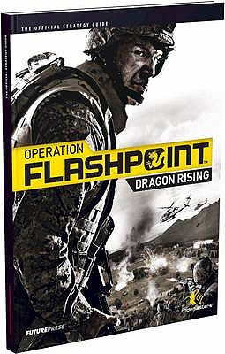 Operation Flashpoint: Dragon Rising - The Official Strategy Guide