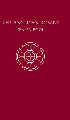 Image for The Anglican Rosary: Prayer Book