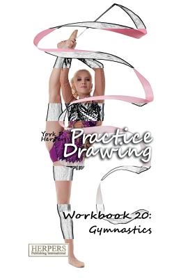 Practice Drawing - Workbook 20: Gymnastics (Volume 20) Image for Practice Drawing - Workbook 20: Gymnastics (Volume 20)