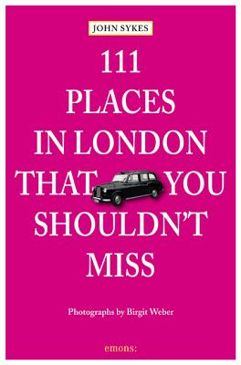 Image for 111 Places in London That You Shouldn't Miss 111 Places in London That You Shouldn't Miss