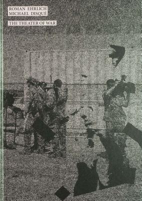 Roman Ehrlich & Michael Disqu: The Theater of War