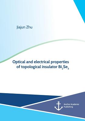 Image for Optical and Electrical Properties of Topological Insulator Bi2se3