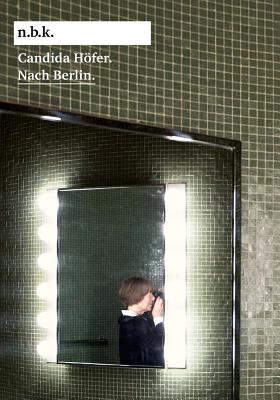 Candida Hfer: Nach Berlin (N.b.k. Ausstellung, 22)