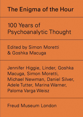 The Enigma of the Hour: 100 Years of Psychoanalytic Thought