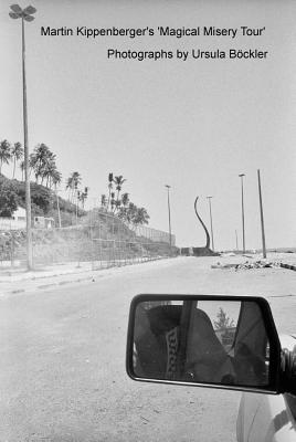 Martin Kippenberger's Magical Misery Tour: Photographs by Ursula Bckler