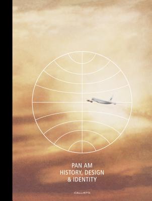 Pan Am:: History, Design & Identity Collector's Limited Edition