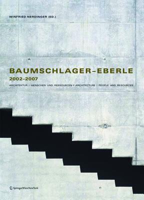 Baumschlager-Eberle 2002-2007: Architektur Menschen und Ressourcen Architecture People and Resources (German Edition)