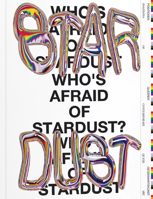 Whos Afraid Of Stardust Positions of Contemporary Queer Art