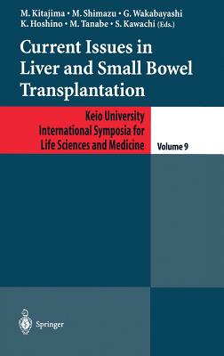 Current Issues in Liver and Small Bowel Transplantation (Keio University International Symposia for Life Sciences and Medicine, 9)