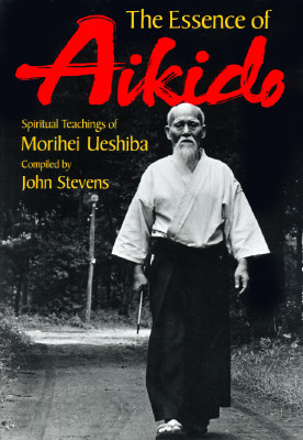 Image for The Essence of Aikido: Spiritual Teachings of Morihei Ueshiba