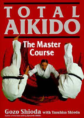 Image for Total Aikido: The Master Course (Bushido--The Way of the Warrior)