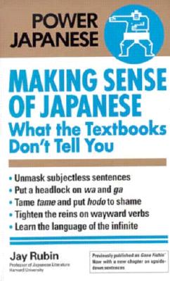 Making Sense of Japanese : What the Textbooks Don't Tell You