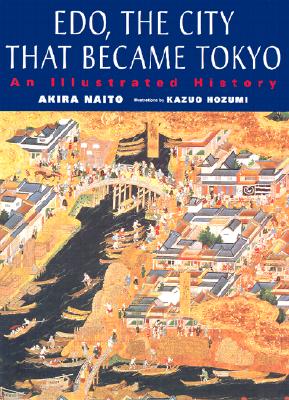 EDO, the City That Became Tokyo: An Illustrated History