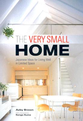 Image for The Very Small Home: Japanese Ideas for Living Well in Limited Space