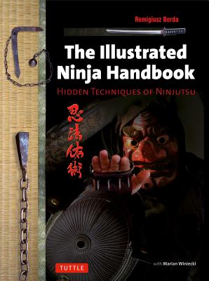Illustrated Ninja Handbook: Hidden Techniques Of Ninjutsu