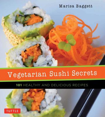 Vegetarian Sushi Secrets: 101 Healthy and Delicious Recipes Image for Vegetarian Sushi Secrets: 101 Healthy and Delicious Recipes