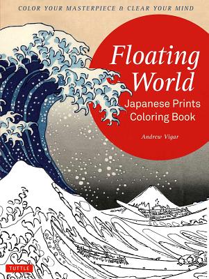 Image for Floating World Japanese Prints Coloring Book: Color your Masterpiece & Clear Your Mind (Adult Coloring Book)