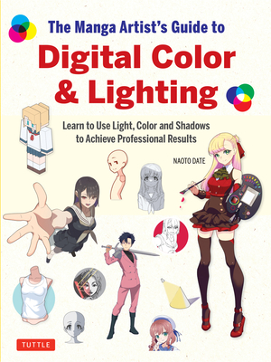 Manga Artist's Guide to Digital Color & Lighting: Learn to Use Light, Color and Shadows to Achieve Professional Results