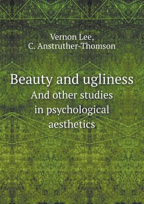 Beauty and ugliness And other studies in psychological aesthetics