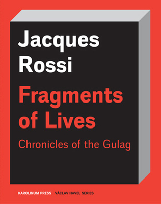 Fragments of Lives: Chronicles of the Gulag (Vclav Havel Series)
