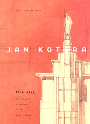 Jan Kotera: The Founder of Modern Czech Architecture 1871-1923