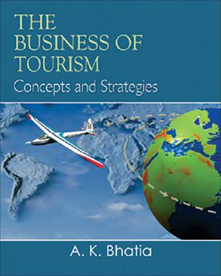 The Business of Tourism: Concepts and Strategies
