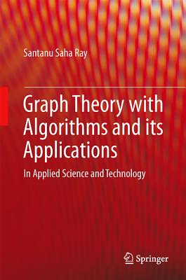 Graph Theory with Algorithms and its Applications: In Applied Science and Technology