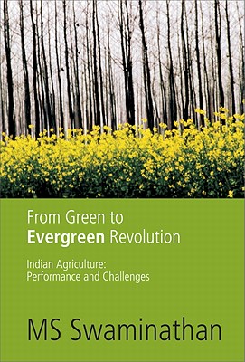 From Green to Evergreen Revolution: Indian Agriculture: Performance and Challenges