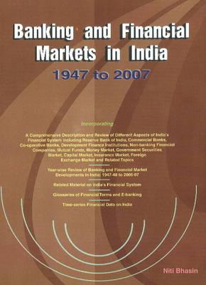 Banking and Financial Markets in India 1947 to 2007