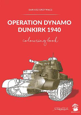Operation Dynamo Dunkirk 1940 (Colouring book)